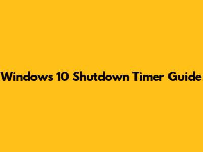 Windows 10 Shutdown Timer Guide