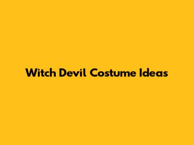 Witch Devil Costume Ideas
