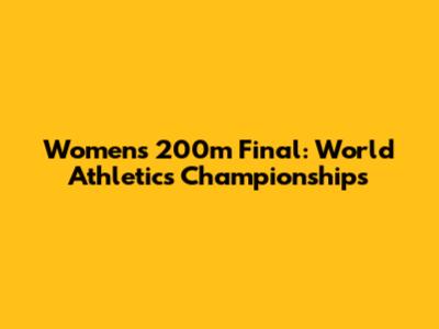Women's 200m Final: World Athletics Championships