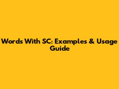 Words With SC: Examples & Usage Guide