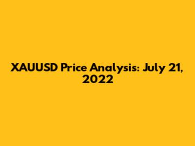 XAUUSD Price Analysis: July 21, 2022
