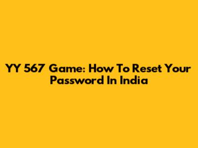 YY 567 Game: How To Reset Your Password In India