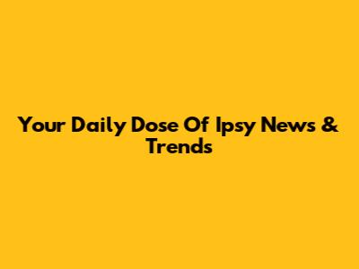 Your Daily Dose Of Ipsy News & Trends