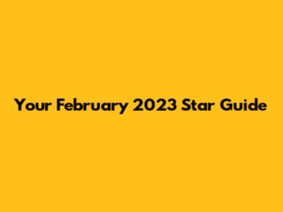 Your February 2023 Star Guide