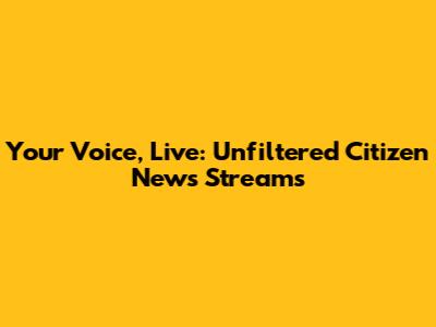 Your Voice, Live: Unfiltered Citizen News Streams