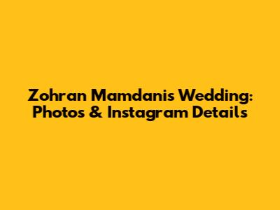 Zohran Mamdani's Wedding: Photos & Instagram Details